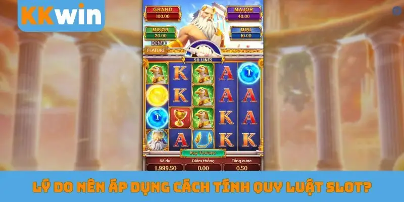 Lý do nên áp dụng cách tính quy luật slot?